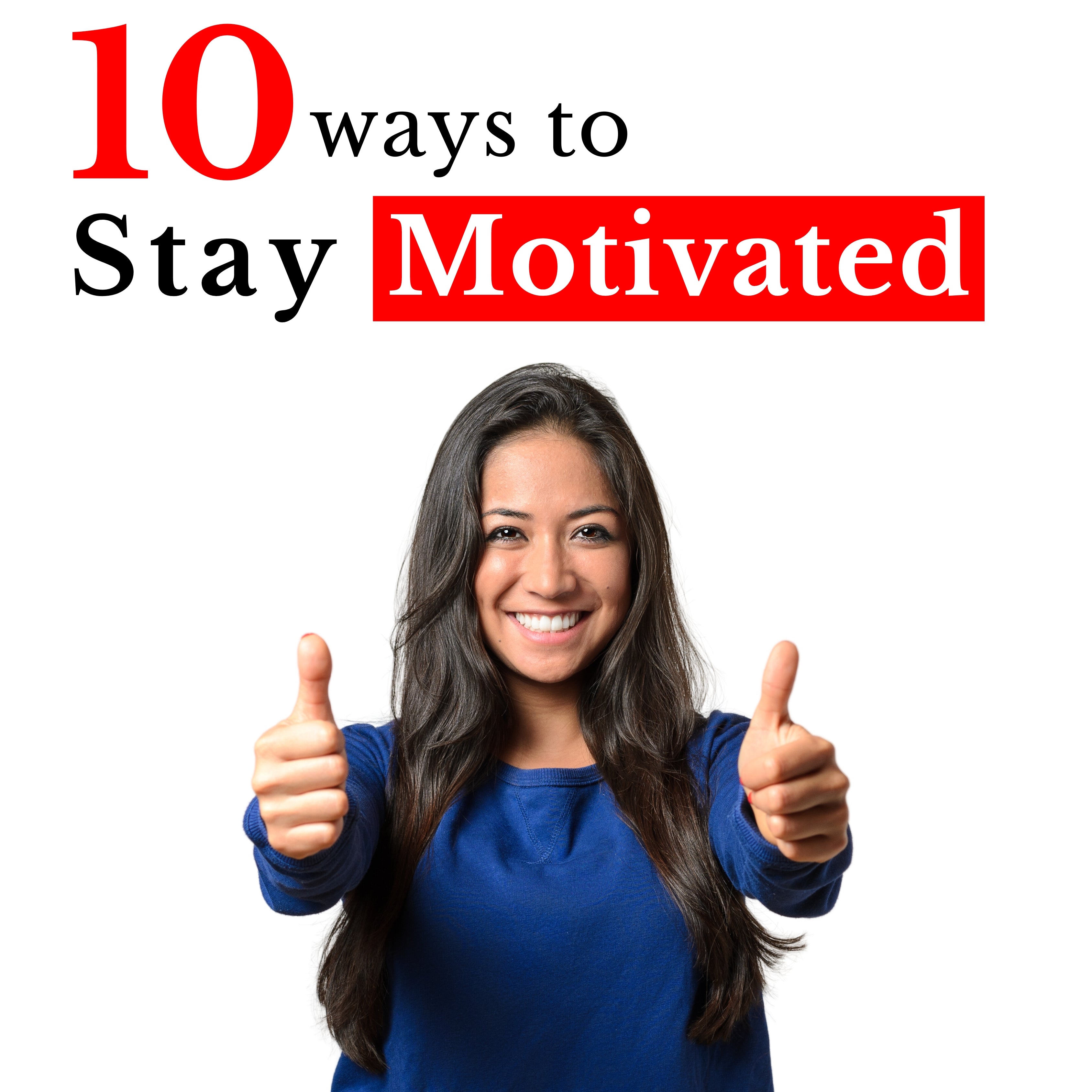 Clever Ways to Stay Motivated and Elevate Your Success Mindset