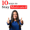 Clever Ways to Stay Motivated and Elevate Your Success Mindset